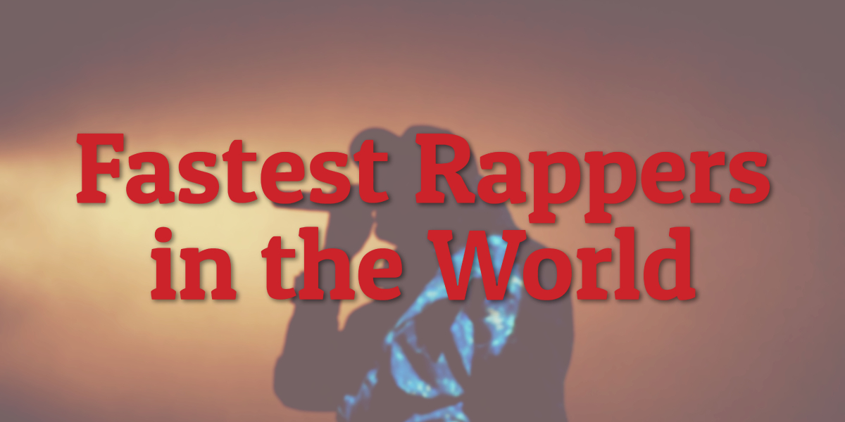 Fastest Rappers in the World