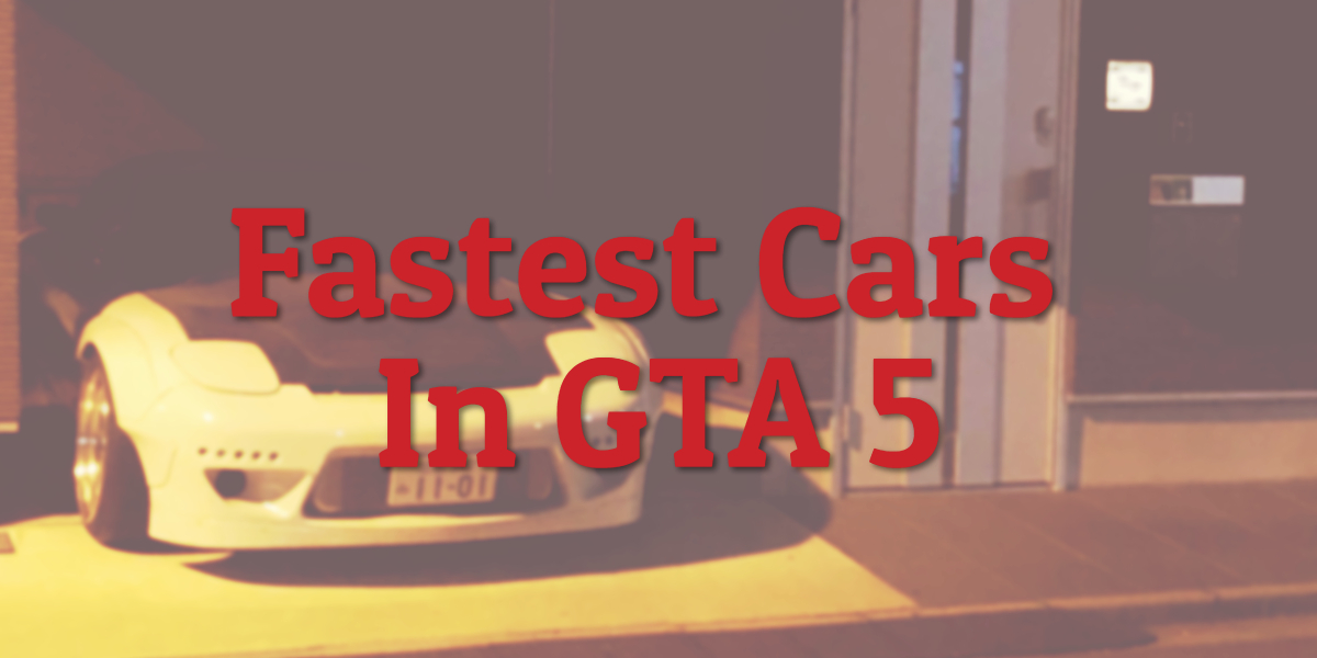 Fastest Cars In GTA 5