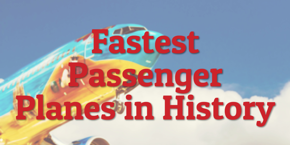 Fastest Passenger Planes in History