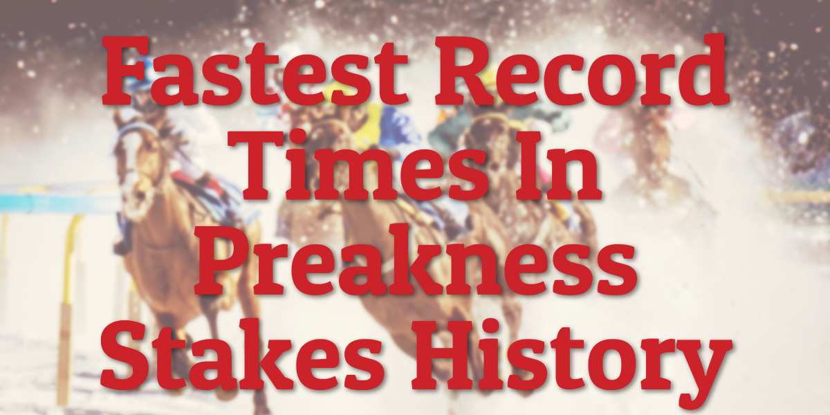 Fastest Record Times In Preakness Stakes History